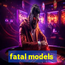 fatal models